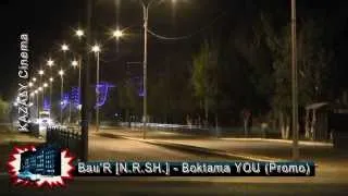 Bau'R [N R SH] - Boktama YOU (promo) & KZ RAP NEWS 2014