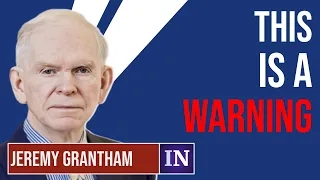 Jeremy Grantham: This Is A Warning For You! Everyone Will Be Wiped Out!