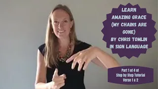 Learn Amazing Grace (My Chains Are Gone) in Sign Language (Part 1 of 4 in ASL tutorial - Verse 1 &2)