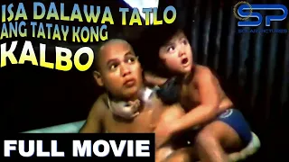 ISA-DALAWA-TATLO: ANG TATAY KONG KALBO | Full Movie | Comedy w/ Niño Muhlach & Bembol Roco