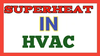 SUPERHEAT IN HVAC