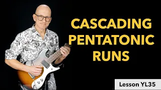 Cascading Pentatonic Runs - using a 4 note pattern both ascending & descending - Lesson YL35