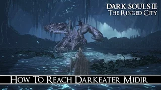 Dark Souls 3: The Ringed City - How To Reach Darkeater Midir