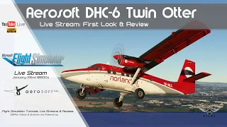 Aerosoft DHC-6 Twin Otter | MSFS 2020 | First  Look and Review