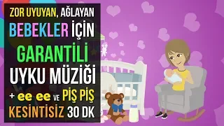 ♫ Zor Uyuyan, Ağlayan Bebekler İçin Garantili Uyku Müziği + ee ee ve Piş Piş ★ 30 DK Ninni ★