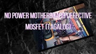 No power motherboard defective mosfet (tagalog)