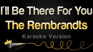 The Rembrandts - I'll Be There For You (Friends Theme Song) (Karaoke Version)