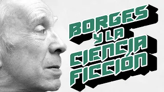 Borges y la ciencia ficción