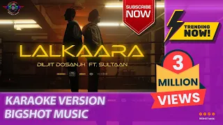 Diljit Dosanjh: Lalkaara ( Karaoke Version) Feat. Sultaan | GHOST | Intense, Raj Ranjodh