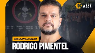 RODRIGO PIMENTEL - SEGURANÇA PÚBLICA - KRITIKÊ #327