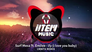Surf Mesa ft. Emilee - ily (i love you baby) LMNTX Remix