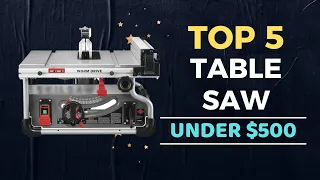 🌟Top 5 Best Table Saw under $500 Reviews in 2022