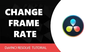 DaVinci Resolve Tutorial: How To Change Frame Rate In Davinci Resolve