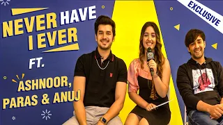 Never Have I Ever Ft. Ashnoor Kaur, Paras Kalnawat & Anuj Saini | Reveals Secrets, Love & More