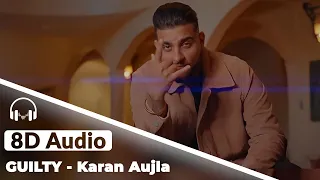 Guilty (8D AUDIO) Karan Aujla | Inder Chahal | Shraddha Arya | New Punjabi Songs 2020-21