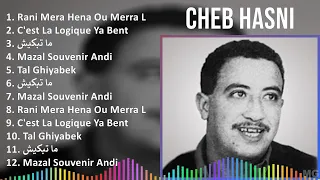 Cheb Hasni 2024 MIX Favorite Songs - Rani Mera Hena Ou Merra Lhih, C'est La Logique Ya Bent Enes...
