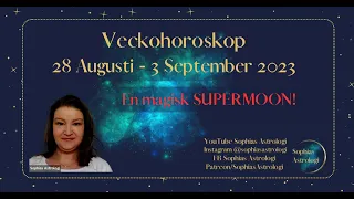 Sophias Astrologi ⭐Veckohoroskop 28 aug - 3 sep 2023⭐MAGISK BLUE MOON🌙❤️