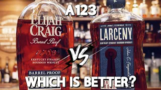 Elijah Craig vs. Larceny Barrel Proof A123 - Which is better?