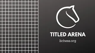 Titled Arena @ lichess.org