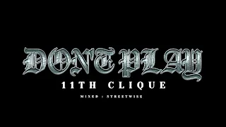 11th Clique - DON’T PLAY (OMV)