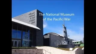 The National Museum of the Pacific War - 07/02/2019