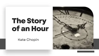 The Story of an Hour by Kate Chopin: A brief analysis