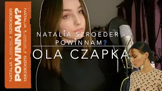 Natalia Szroeder - Powinnam? // Ola Czapka Cover