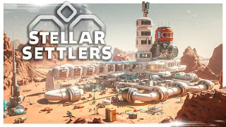 A Colony Building Game that Doesn't Make You FREAK OUT! // Stellar Settlers