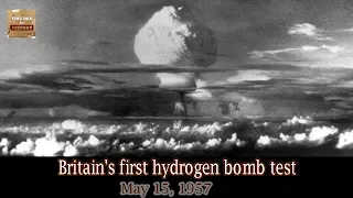 May 15, 1957 Britain reclaims superpower status with first successful H bomb test