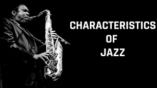 What Are the Basic Characteristics of Jazz?