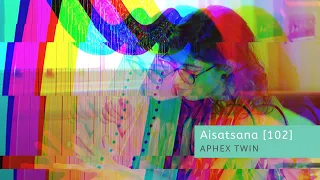 Aisatsana [102] - Aphex Twin - Harp Cover - Sam MacAdam