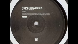 Pepe Bradock - Deep Burnt