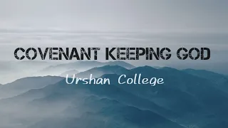 Urshan College - Covenant Keeping God (Lyrics)