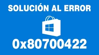 Solución al Error 0x80070422 en la Tienda de Windows 8/8.1/10