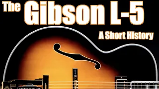 The Gibson L-5: A Short History