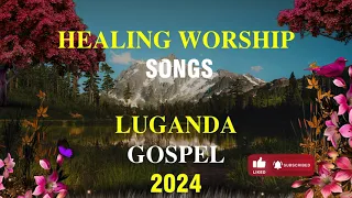 Luganda Healing Worship Nonstop - 2024 #praiseandworship