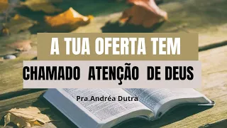 PALAVRA VIVA | A TUA OFERTA TEM CHAMADO ATENÇÃO DE DEUS |PRA. ANDRÉA DUTRA