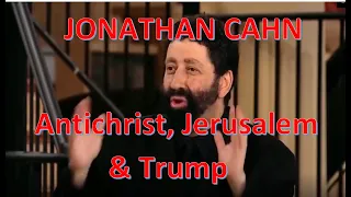 Jonathan Cahn - Antichrist, The Return of Jerusalem & Trump