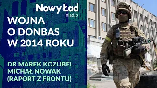 Jak doszło do wojny w Donbasie w 2014 roku? Dr Marek Kozubel, Michał Nowak (Raport z Frontu)