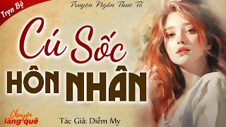 Truyện Ngắn Hay Xuất Sắc: "CÚ SỐC HÔN NHÂN" - Chuyện Làng Quê Đọc Truyện Đêm Khuya