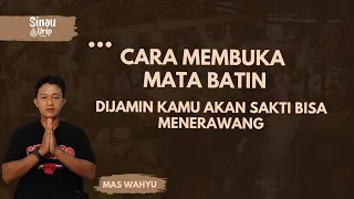 SINAU URIP - CARA MEMBUKA MATA BATIN ~ DIJAMIN KAMU AKAN SAKTI