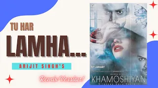 Tu Har Lamha (Remix) | Khamoshiyan | Audio Track | Dj Angel | Arijit Singh | Ali Fazal | Sapna