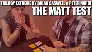 Trilogy Extreme by Brian Caswell & Peter Nardi | The Matt Test  - Live Performance & Review