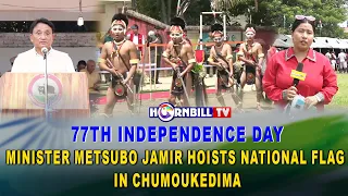 77th INDEPENDENCE DAY | MINISTER METSUBO JAMIR HOISTS NATIONAL FLAG IN CHUMOUKEDIMA
