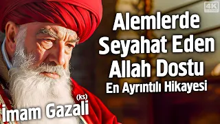 İmam Gazali'nin (ks) Gizli İlimleri ve Tüyler Ürperten Hayatı