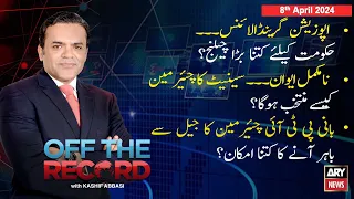 Off The Record | Kashif Abbasi | ARY News | 8th April 2024