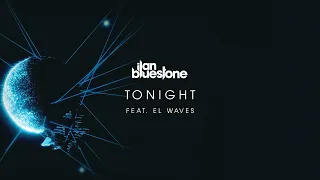 ilan Bluestone feat. EL Waves - Tonight (Extended Mix) [@iBluestone]