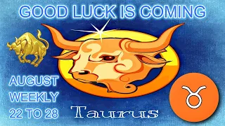 Taurus ♉😍GOOD LUCK IS COMING!💘😎 Horoscope for this week August 22 to 28 2022 ♉Taurus tarot♉ #tarot