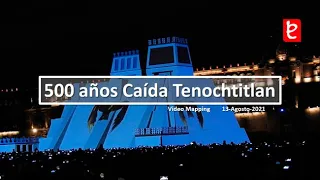 Memoria Luminosa, 500 años caída de Tenochtitlan (Video Mapping) 13 Agosto 2021 | www.edemx.com