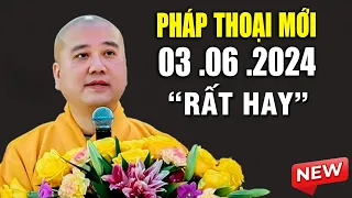 Pháp Thoại Mới 03 .06 .2024 "Cực Hay" _  Thầy Thích Pháp Hòa